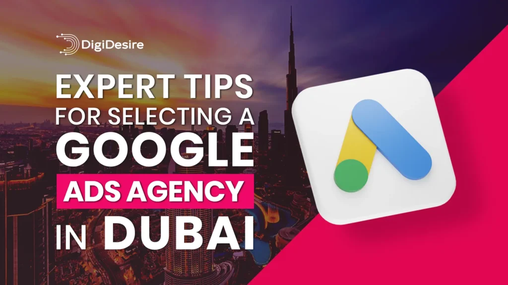 Expert Tips for Selecting a Google Ads Agency in Dubai