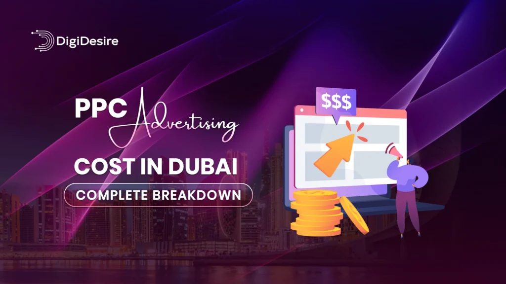 PPC Advertising Cost in Dubai: Complete Breakdown