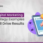 5 Digital Marketing Strategy Examples That Still Drive Results