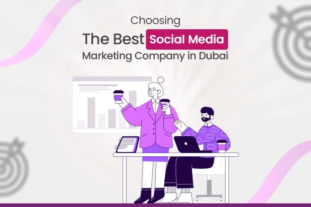 Choosing the Best Social Media Marketing Company in Dubai