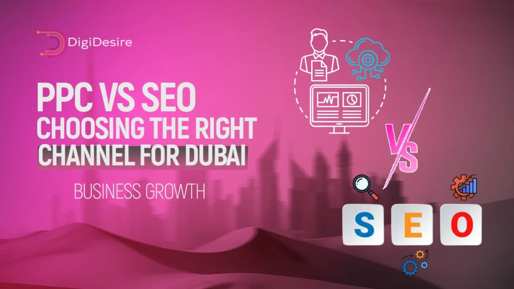 PPC vs SEO Choosing the Right Channel for Dubai Business Growth