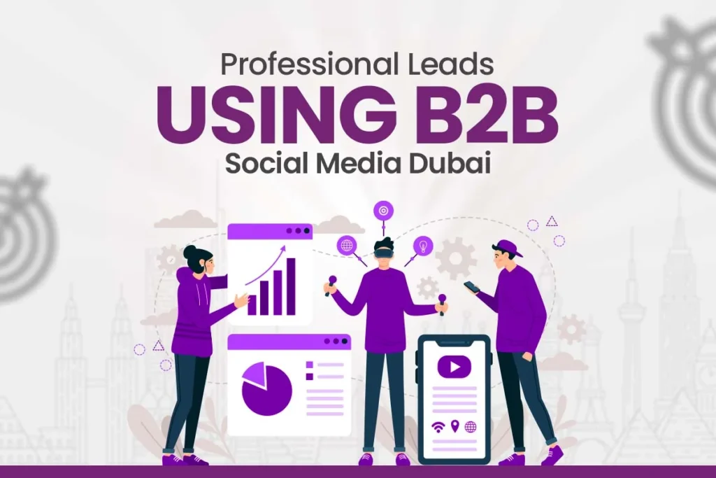 Professional Leads Using B2B Social Media Dubai