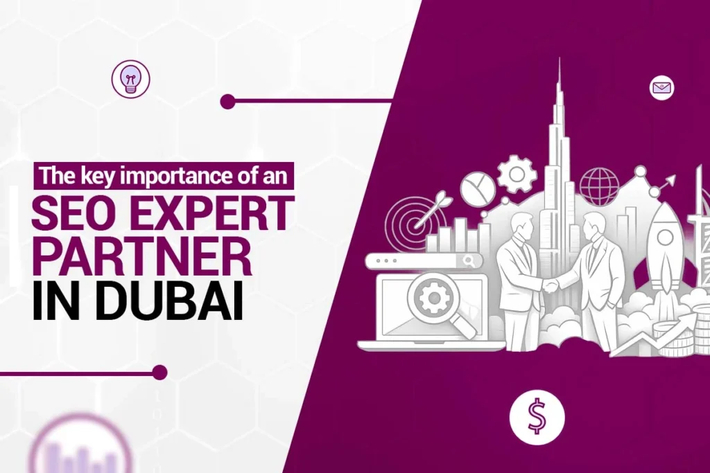 The key importance of an SEO expert partner in Dubai