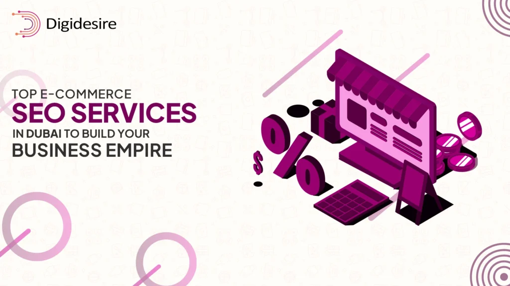 Top E commerce SEO Services in Dubai to Build Your Business Empire