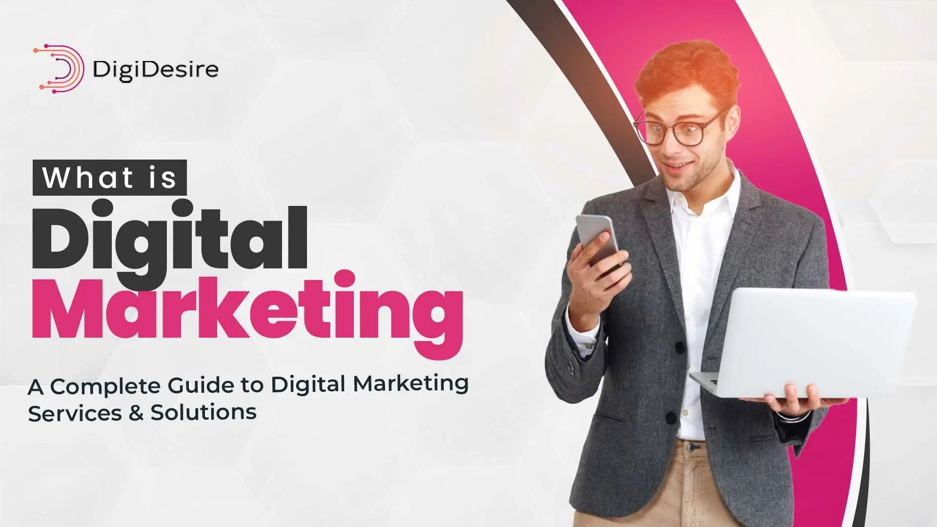 What is Digital Marketing? A Complete Guide to Digital Marketing Services & Solutions