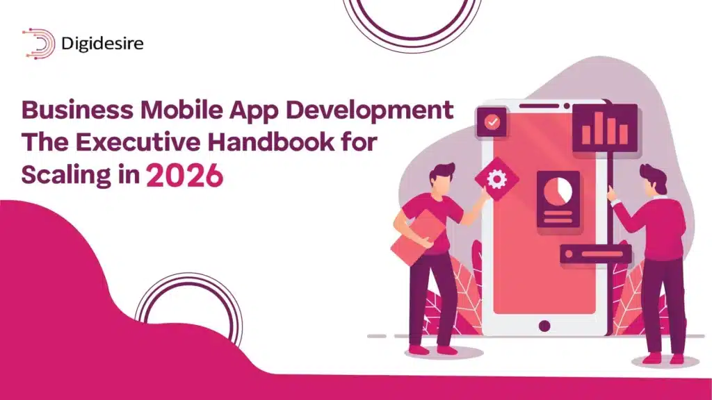 Business Mobile App Development: The Executive Handbook for Scaling in 2026