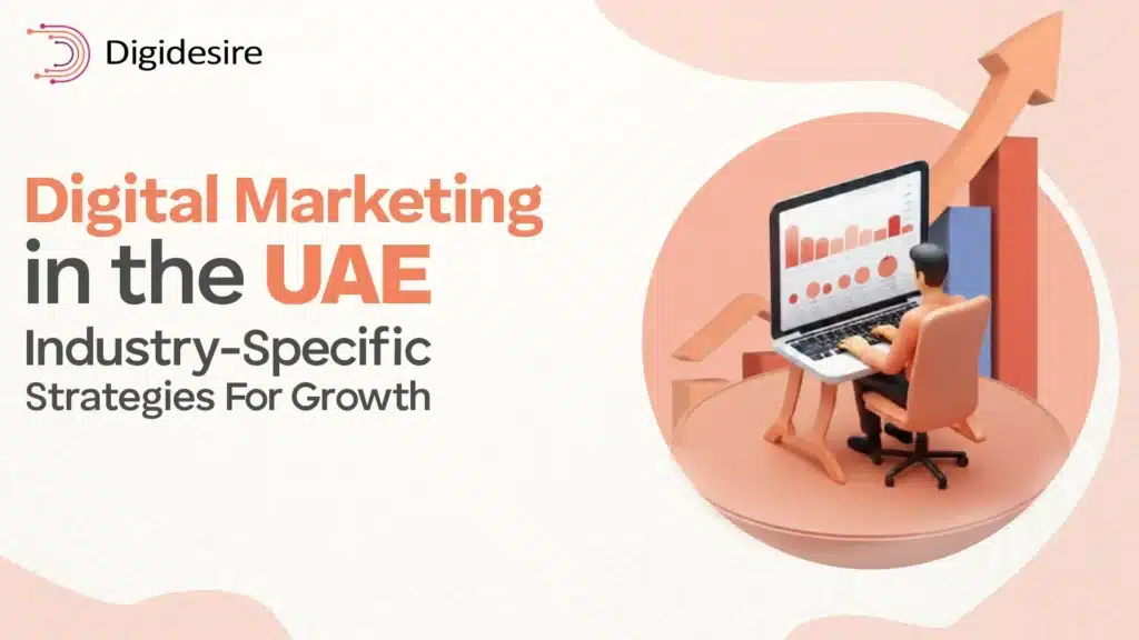 Digital Marketing in the UAE: Industry-Specific Strategies For Growth
