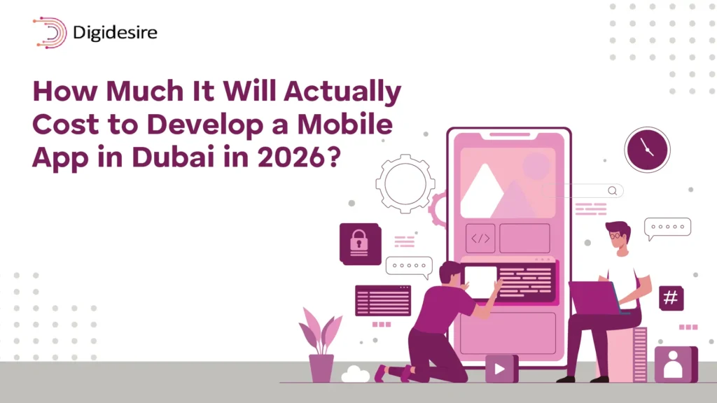 How Much Will It Actually Cost to Develop a Mobile App in Dubai in 2026