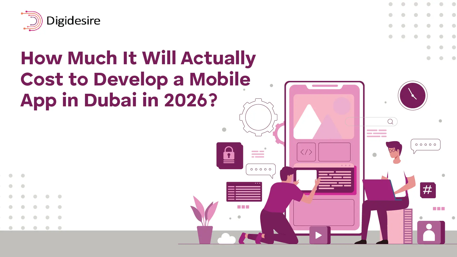 How Much Will It Actually Cost to Develop a Mobile App in Dubai in 2026?