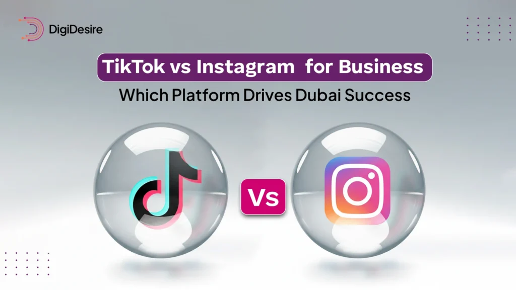 TikTok vs Instagram for Business Which Platform Drives Dubai Success