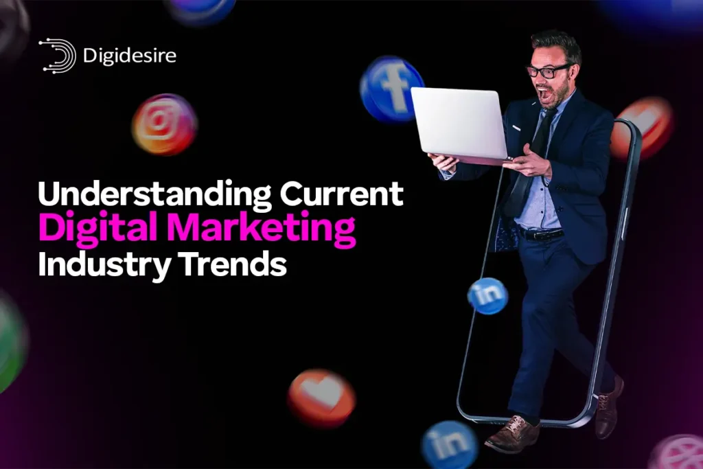 1.Understanding Current Digital Marketing Industry Trends