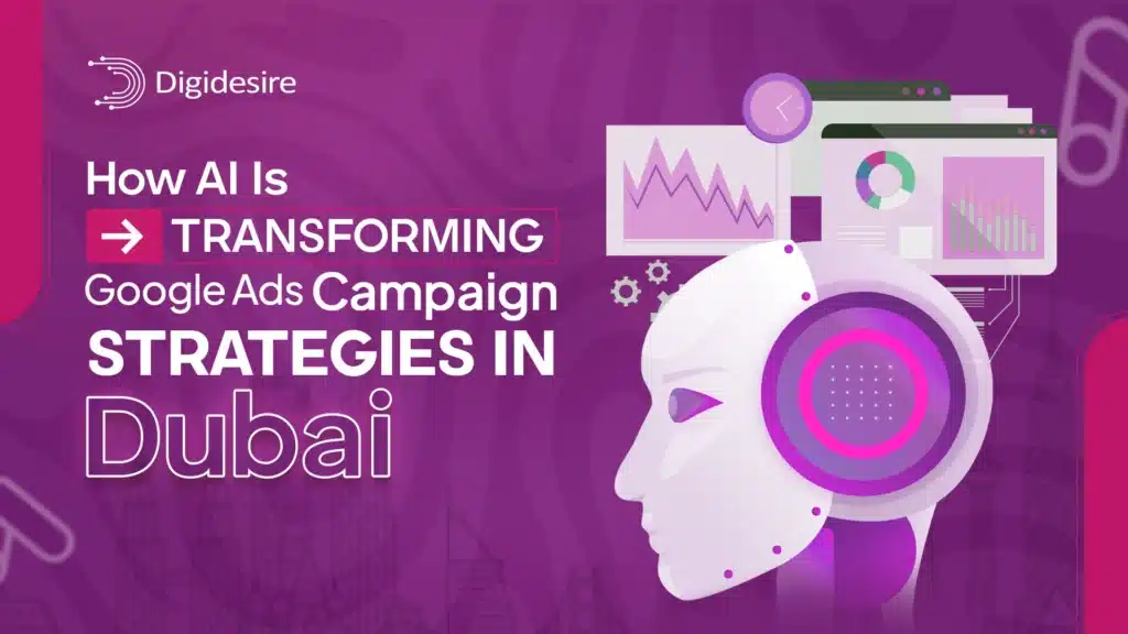 How AI Is Transforming Google Ads Campaign Strategies in Dubai