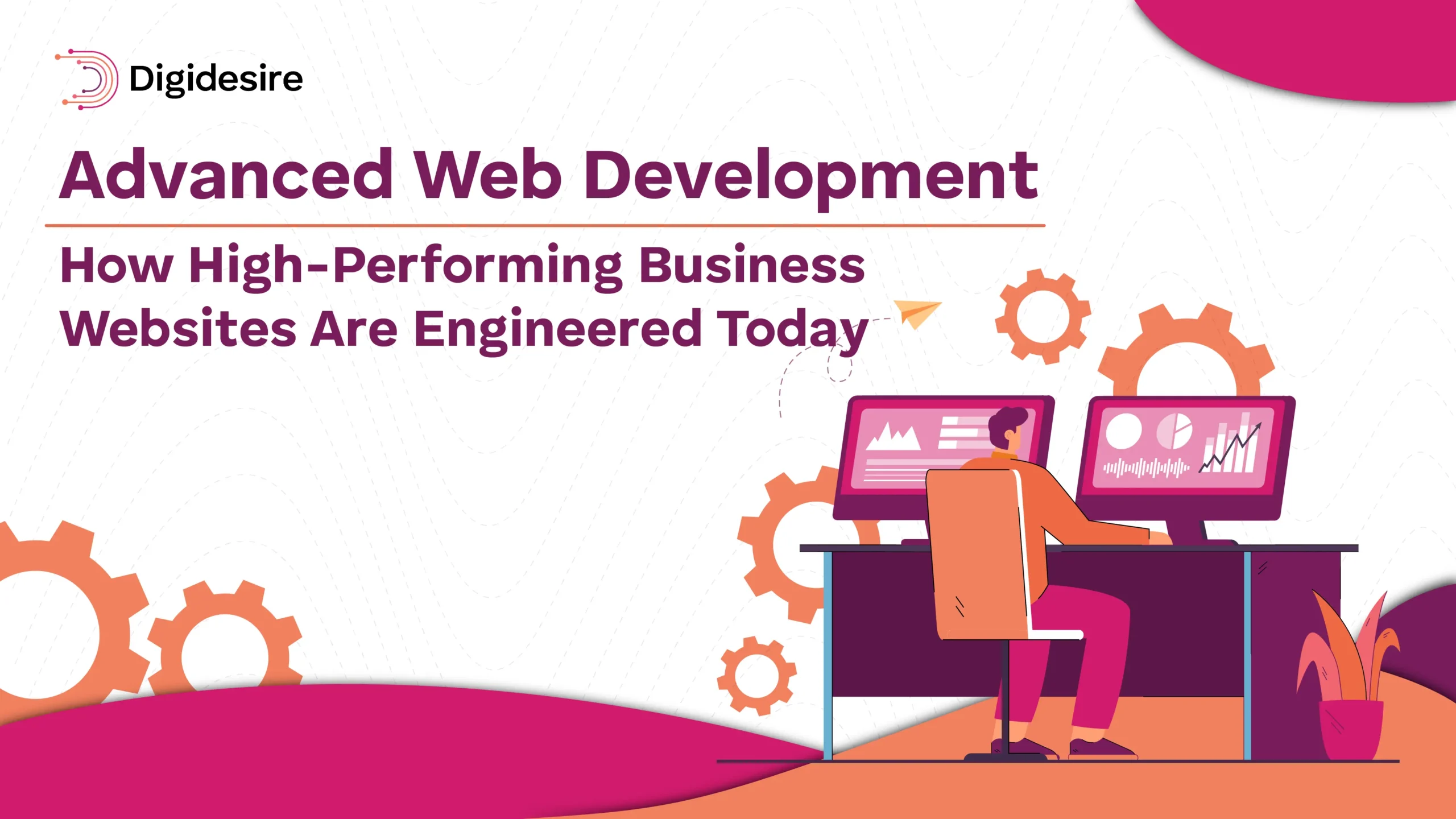 Advanced Web Development: How High-Performing Business Websites Are Engineered Today