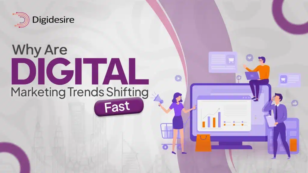 Why Are Digital Marketing Trends Shifting Fast