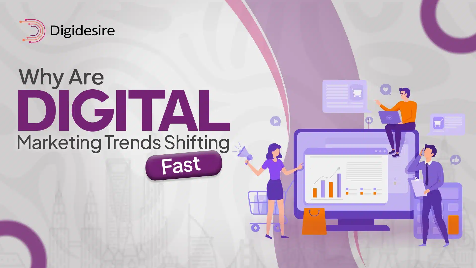 Why Are Digital Marketing Trends Shifting Fast?