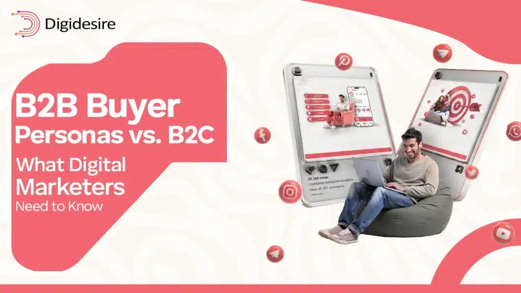 B2B Buyer Personas vs B2C: What Digital Marketers Need to Know