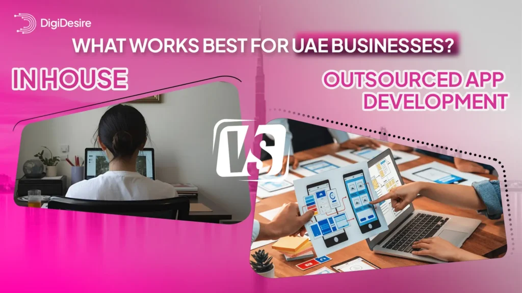 In-House vs. Outsourced App Development: What Works Best for UAE Businesses?