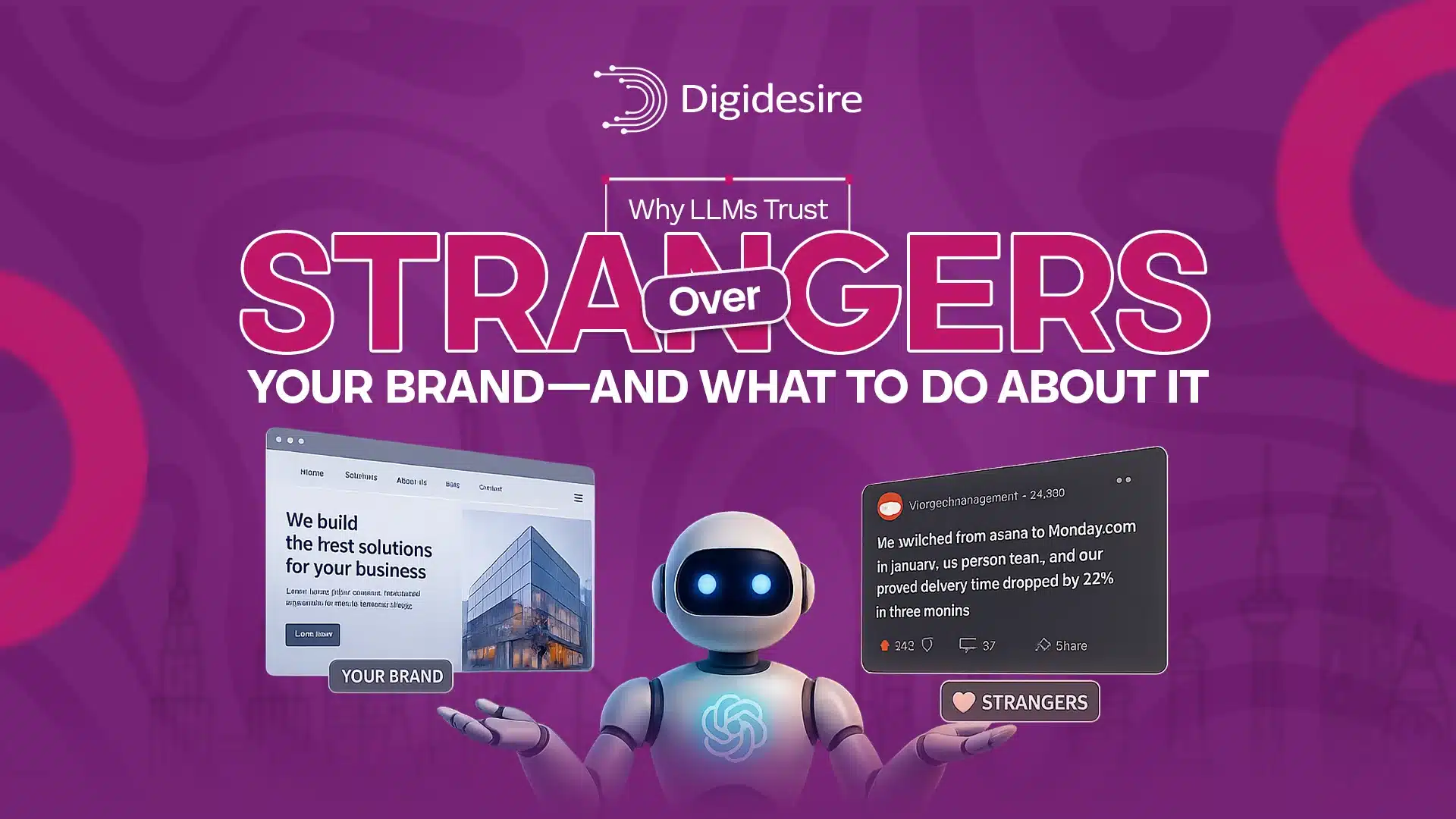 Why LLMs Trust Strangers Over Your Brand—And What To Do About It